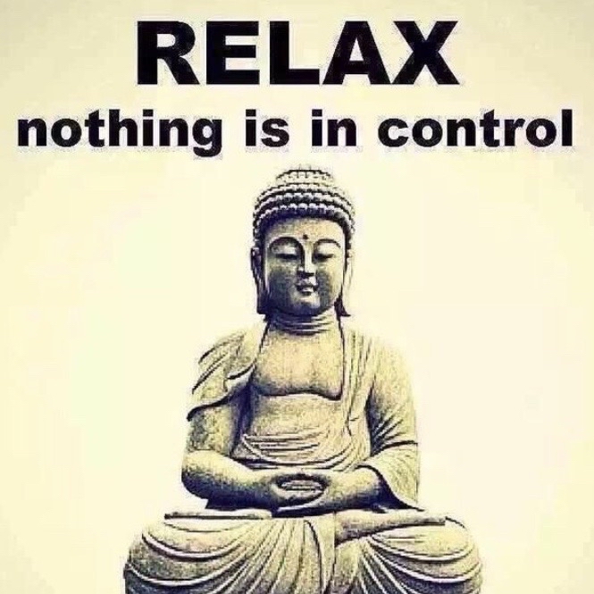 Relax, Nothing is in Control